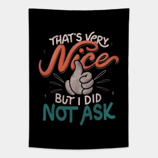 Thats Very Nice But I Did Not Ask by Tobe Fonseca Tapestry