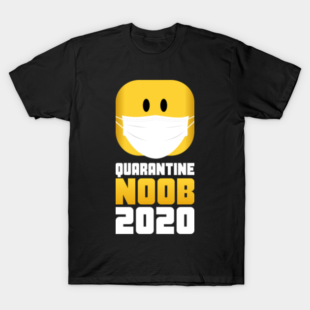 Roblox Quarantine Noob 2020 Roblox T Shirt Teepublic Uk - roblox noob t shirt