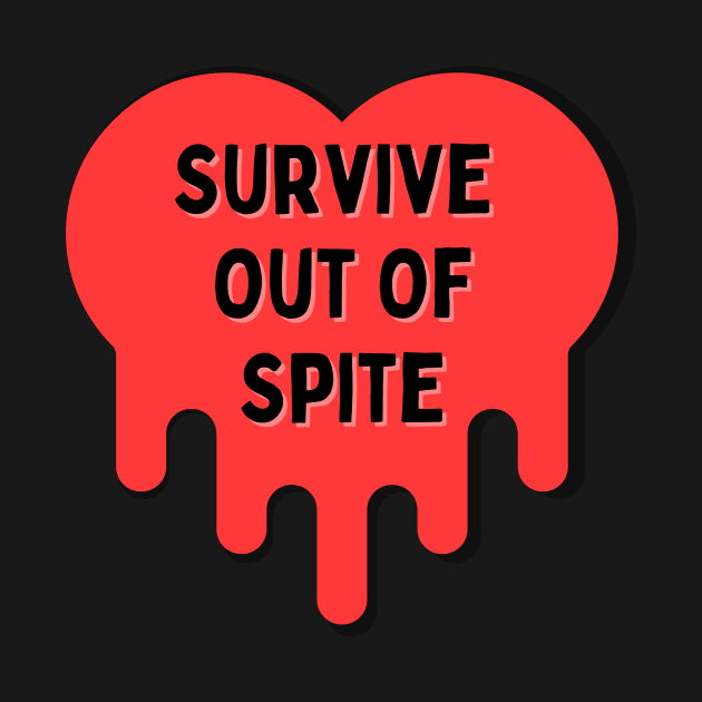 Survive out of Spite by capesandrollerskates 