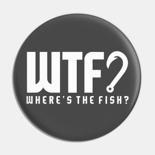 WHERE'S THE FISH (WTF?) Pin