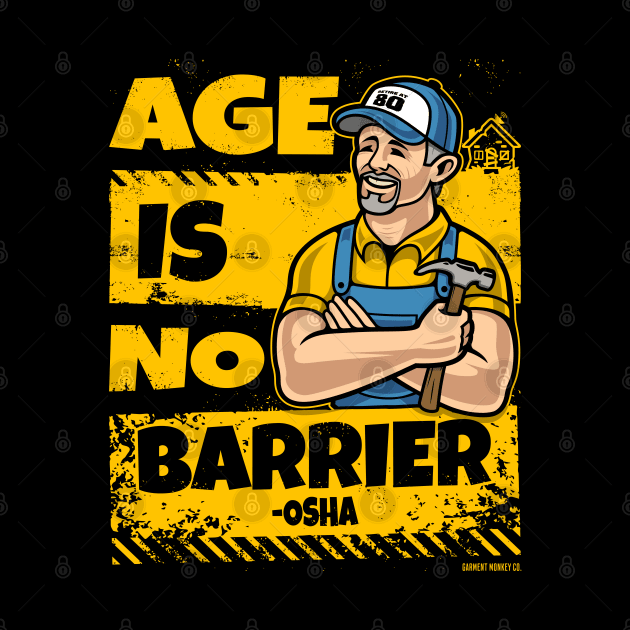 OSHA - Age is no barrier by Garment Monkey Co.