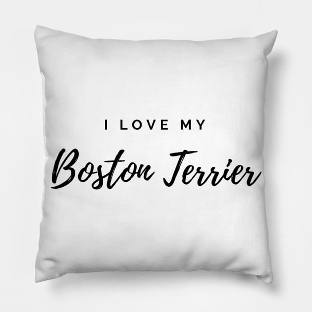 I Love My Boston Terrier Pillow by DoggoLove