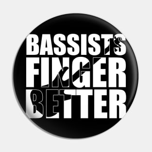 Funny BASSIST FINGER BETTER T Shirt design cute gift Pin