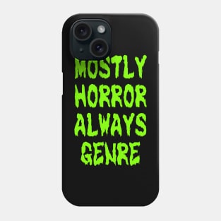 Mostly Horror Always Genre (Green) Phone Case