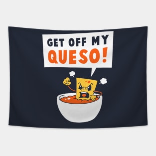 Get Off My Queso Tapestry