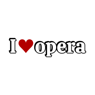 I love opera T-Shirt