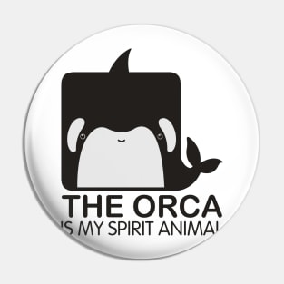 The Orca Is My Spirit Animal Funny Pin