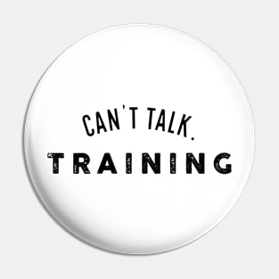 Can't Talk, Training. Pin