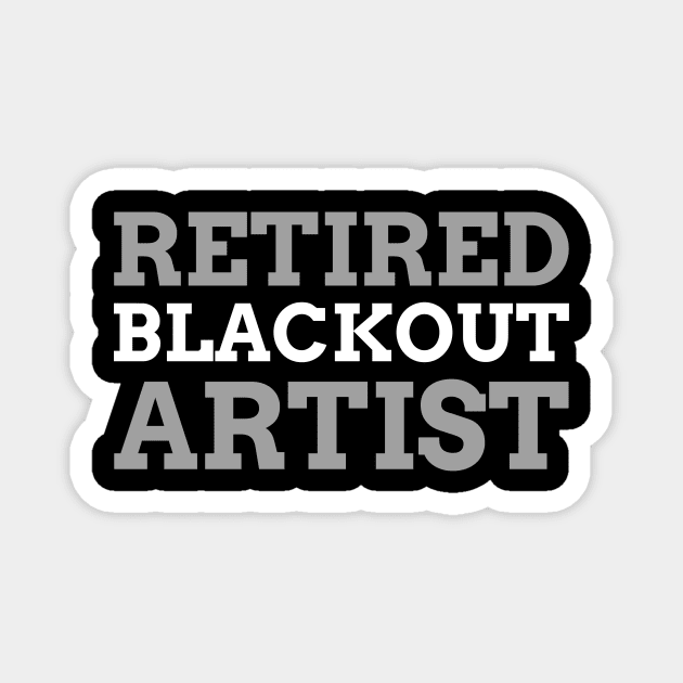 Retired Blackout Artist Alcoholic Recovery Magnet by RecoveryTees