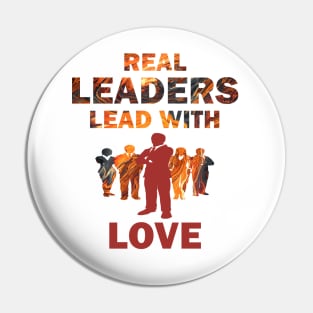 Real Leaders Lead with Love Pin