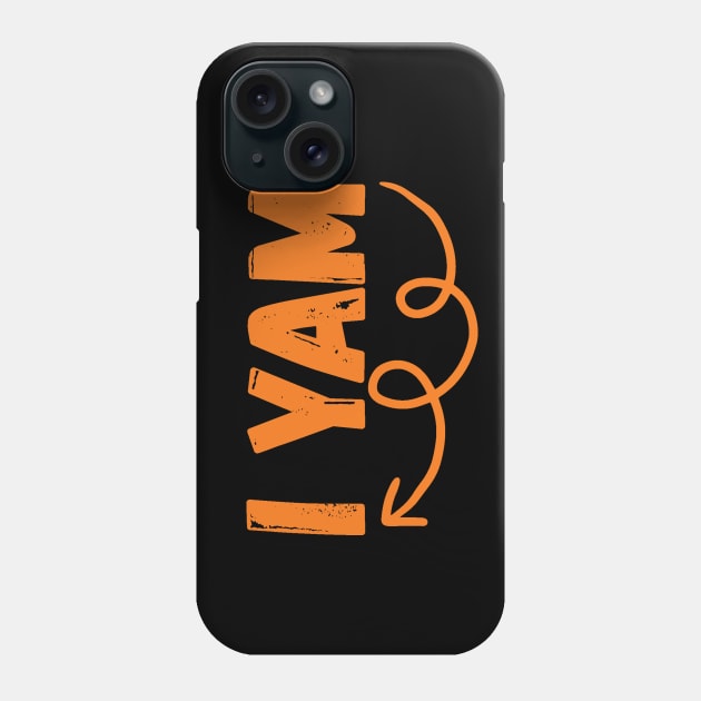 I Yam Couples Thanksgiving Phone Case by Teewyld