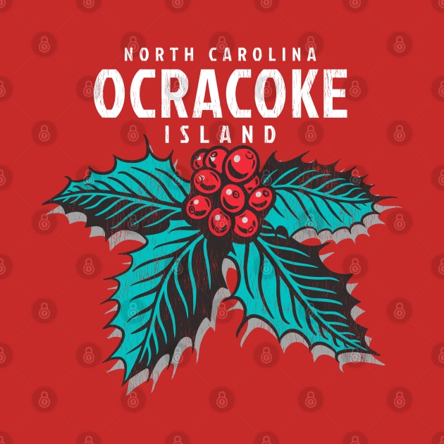 Ocracoke Island, NC Christmas Vacationing Holiday Holly by Contentarama