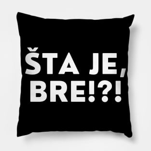 Sta je bre? Pillow