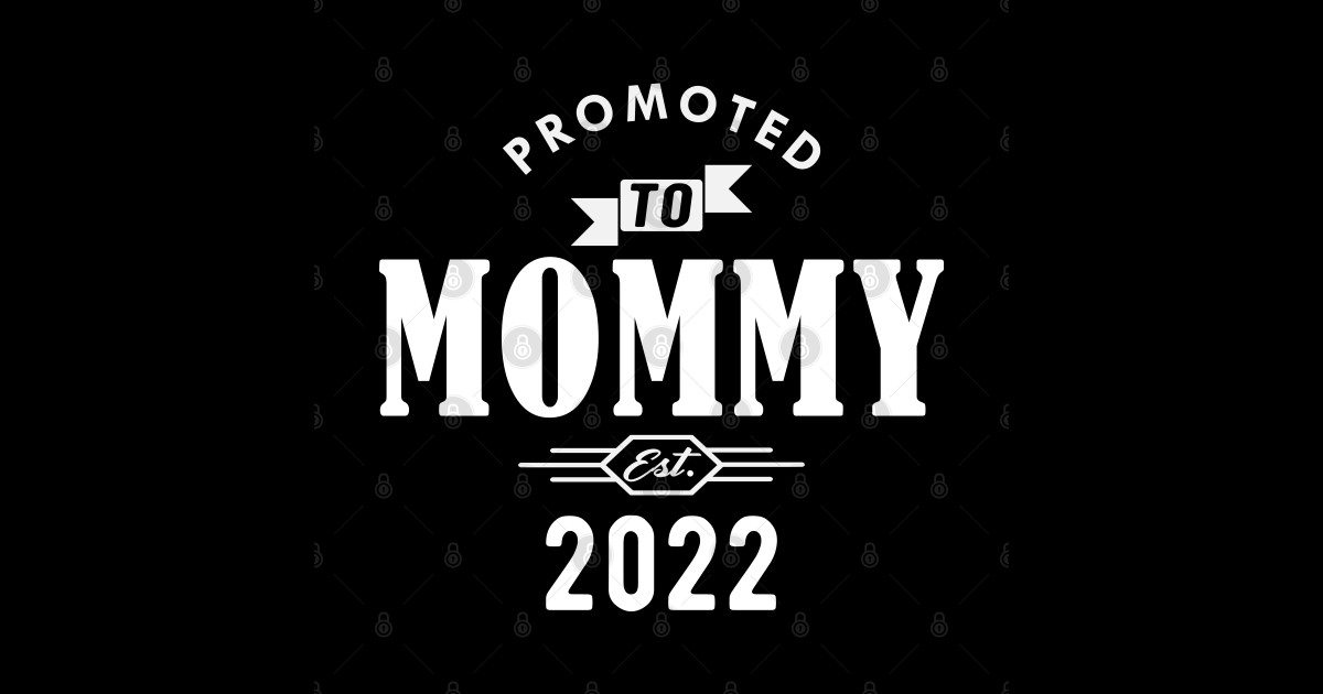 New Mommy Promoted To Mommy Est 2022 W New Mommy T T Shirt Teepublic 