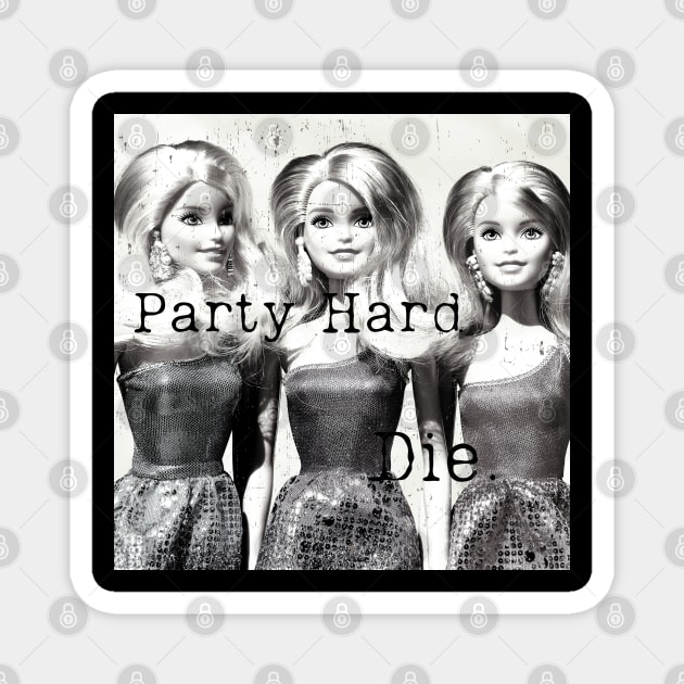 Party Hard Die! Magnet by LylaLace Studio