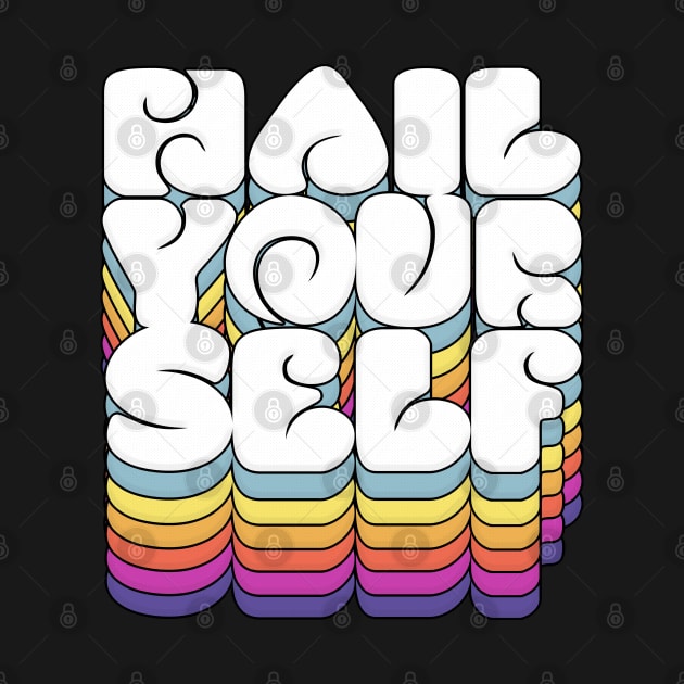 Hail Yourself †††† Typography Design by DankFutura