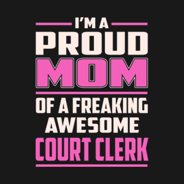 Proud MOM Court Clerk by TeeBi