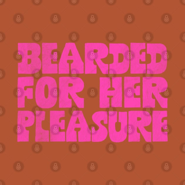 Bearded For Her Pleasure by DankFutura
