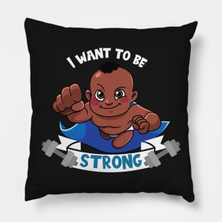 I want to be strong sweet Baby Pillow