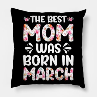 Best Mom Ever Mothers Day Floral Design Birthday Mom in March Pillow