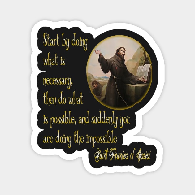 St Francis of Assisi quote the Impossible Magnet by hispanicworld