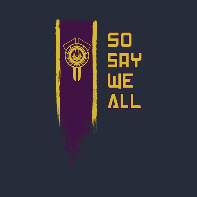 So Say We All by AnotheHero