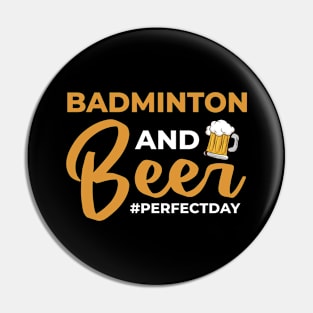 Badminton and Beer perfectday Badminton Pin