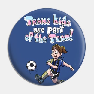 Trans Kids are part of the team Pin