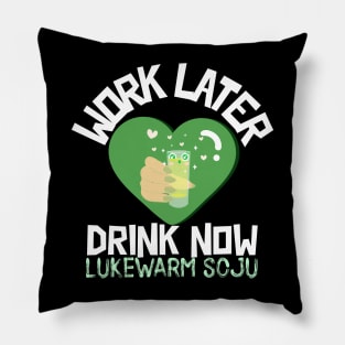 Work Later Drink Now Pillow