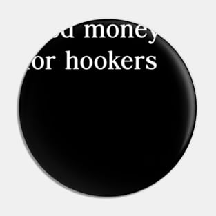 Need money for hookers Pin