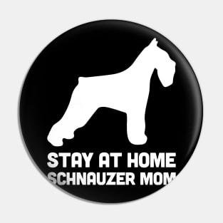 Schnauzer - Funny Stay At Home Dog Mom Pin