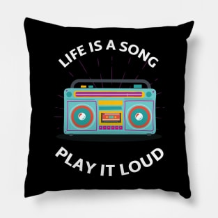 Life is a Song, Play it Loud. Pillow