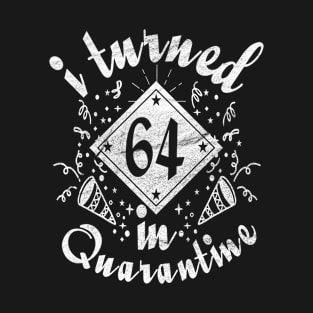 i turned 64 In quarantine retro T-Shirt