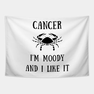 Cancer i'm moody and i like it Tapestry