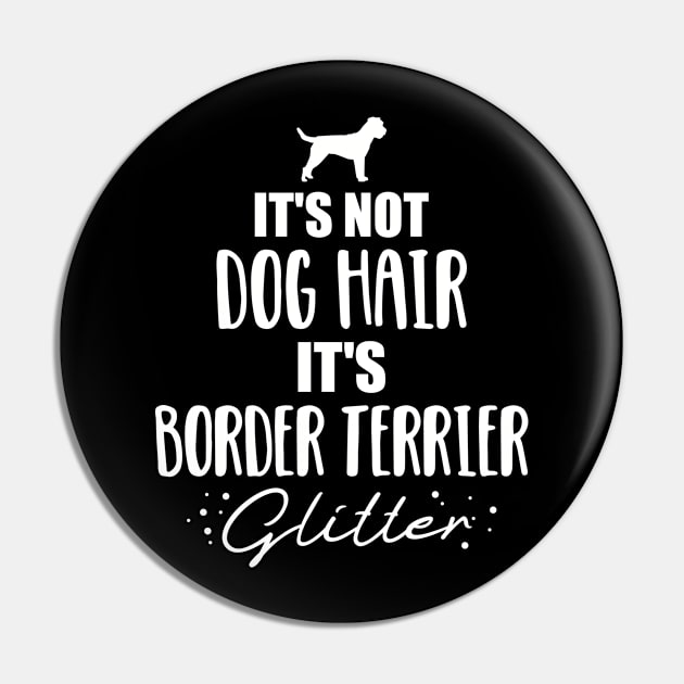 It's not dog hair, it's Border Terrier glitter Pin by Designzz