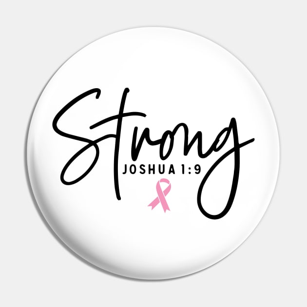 Strong Joshua 1:9 Breast Cancer Support - Survivor - Awareness Pink Ribbon Black Font Pin by Color Me Happy 123