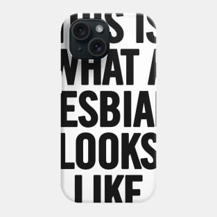 This Is What A Lesbian Looks Like Phone Case