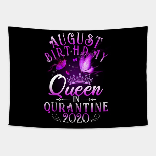 August Birthday Queen In Quarantine 2020 Virgo Girl Gift Tapestry by Lones Eiless