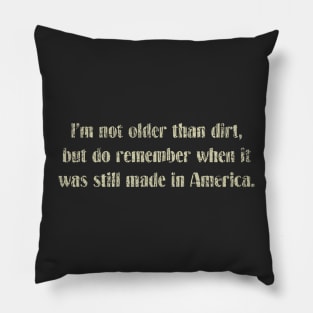 I’m Not Older Than Dirt 1979 Pillow