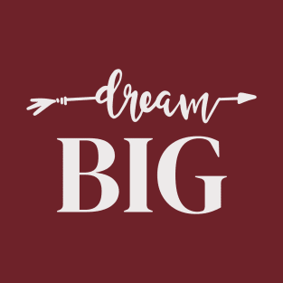 Dream Big T-Shirt