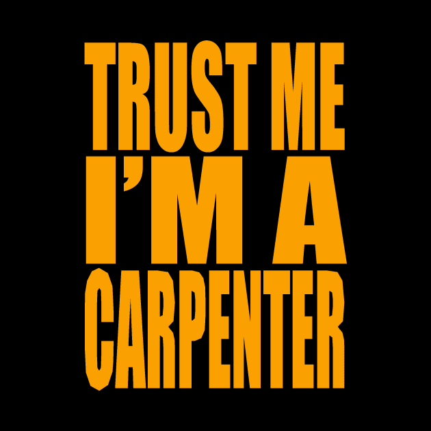 Trust me I'm a carpenter by Evergreen Tee
