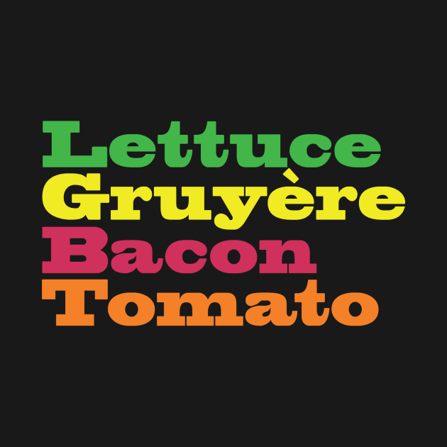 Lettuce Gruyere Bacon Tomato (LGBT) by Maude