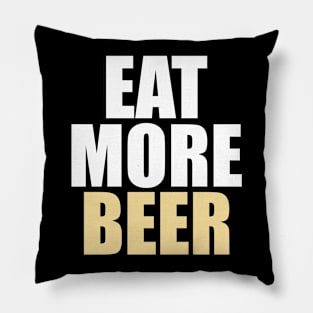 Funny Eat More Beer - Drinking, Parties, and Brewmasters - Pillow