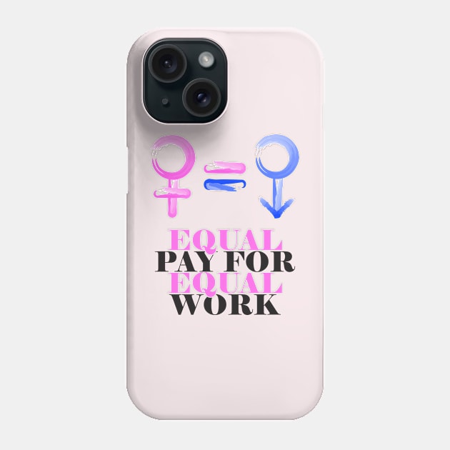 Equality! Equal pay for equal work. Phone Case by Crazy Collective