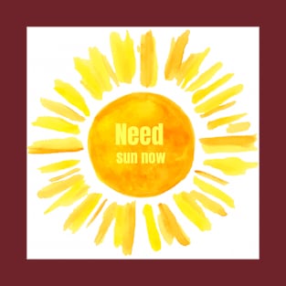 Need Sun Now T-Shirt