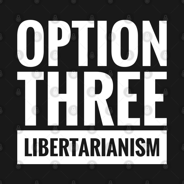 OPTION THREE LIBERTARIANISM by ReviloTees