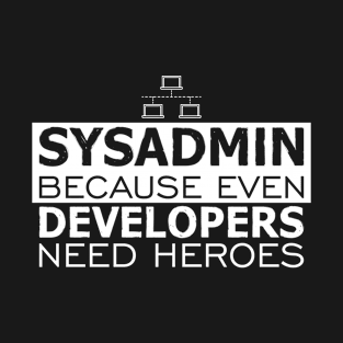 Sysadmin because even developers need heroes | #DW T-Shirt