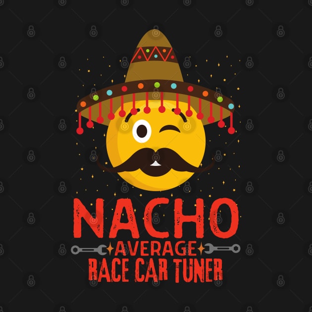 Nacho Average Race Car Tuner by Carantined Chao$