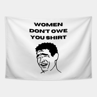 Women Don't Owe Your Shirt Tapestry