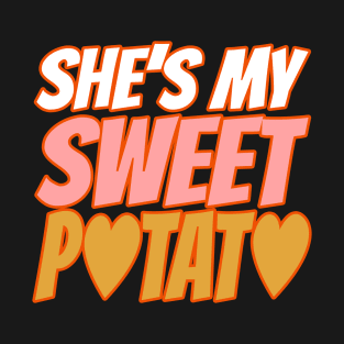 She Is My Love, My Sweet Potato T-Shirt